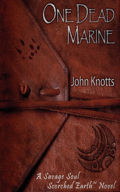 One Dead Marine: A Savage Soul Scorched Earth Novel