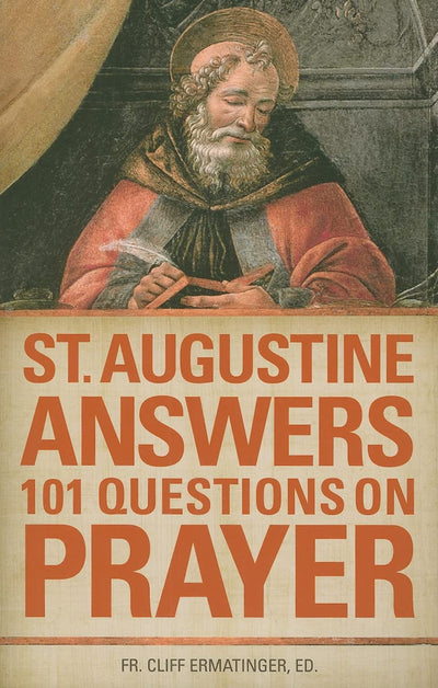 St. Augustine Answers 101 Questions: On Prayer by Of Hippo,