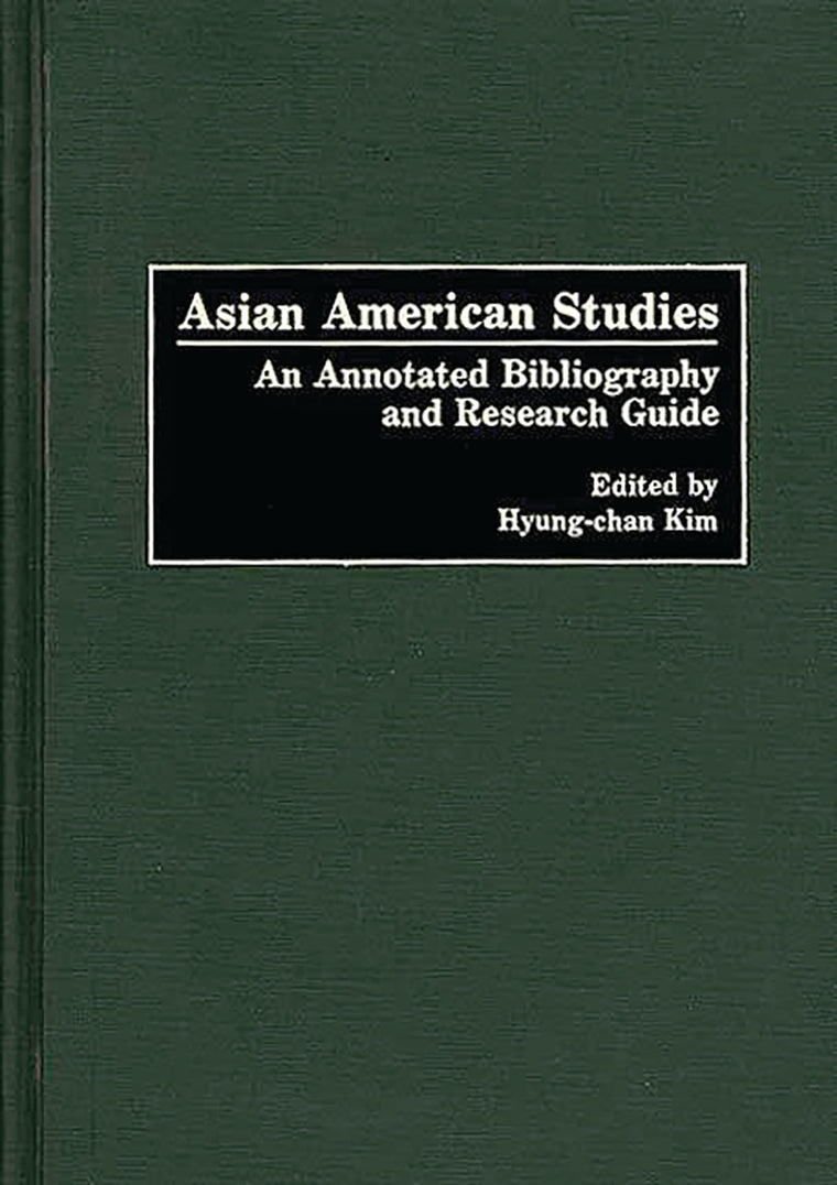 Asian American Studies: An Annotated Bibliography and Research Guide (Bibliographies and Indexes in American History)