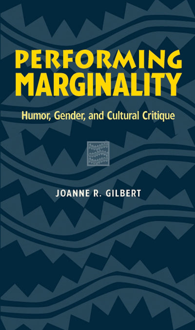 Performing Marginality: Humor, Gender, and Cultural Critique (Humor in Life and Letters Series)