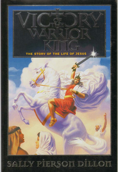 Victory of the Warrior King: The Story of the Life of Jesus (War of the Ages)