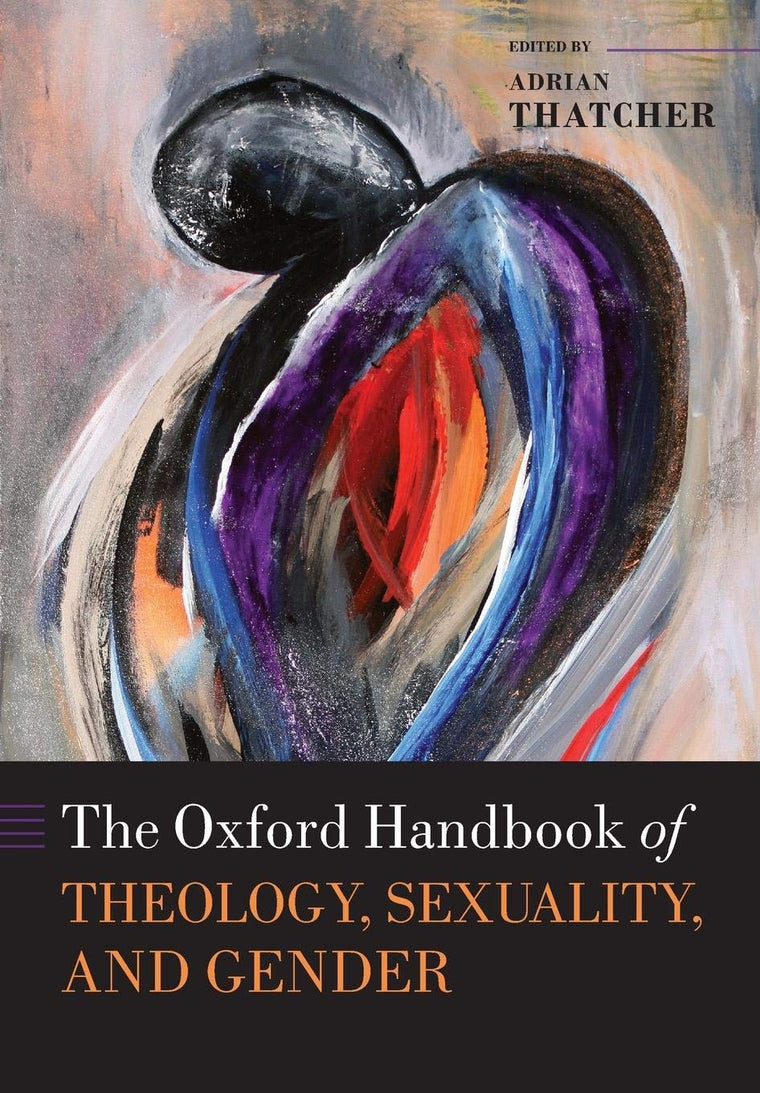 The Oxford Handbook of Theology, Sexuality, and Gender (Oxford Handbooks)
