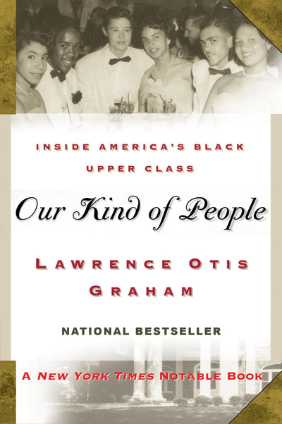 Our Kind of People: Inside America's Black Upper Class - A Fascinating Social History of Wealthy Dynasties and Exclusive Clubs