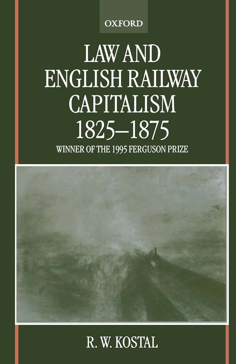 Law and English Railway Capitalism 1825-1875