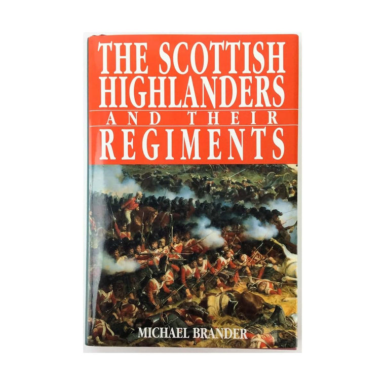 The Scottish Highlanders and Their Regiments