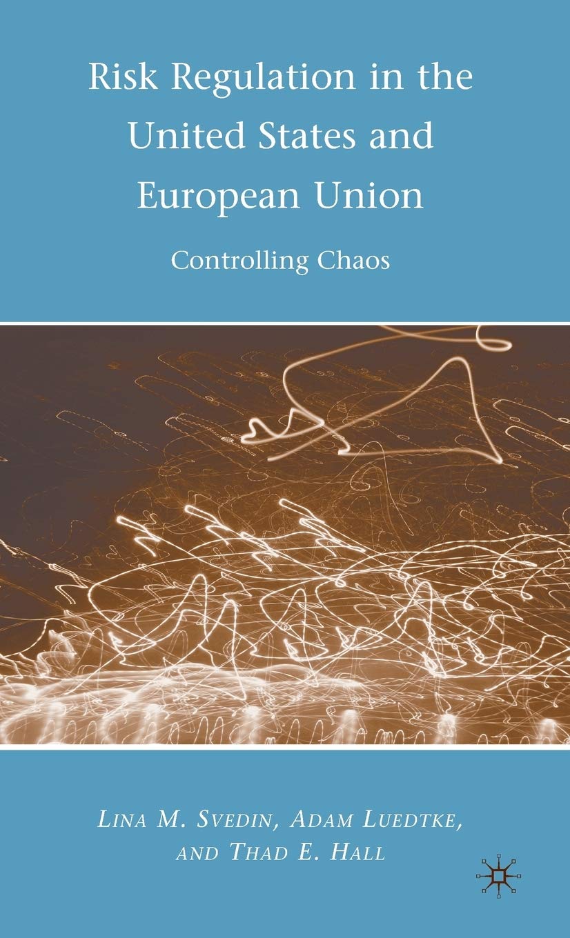 Risk Regulation in the United States and European Union: Controlling Chaos