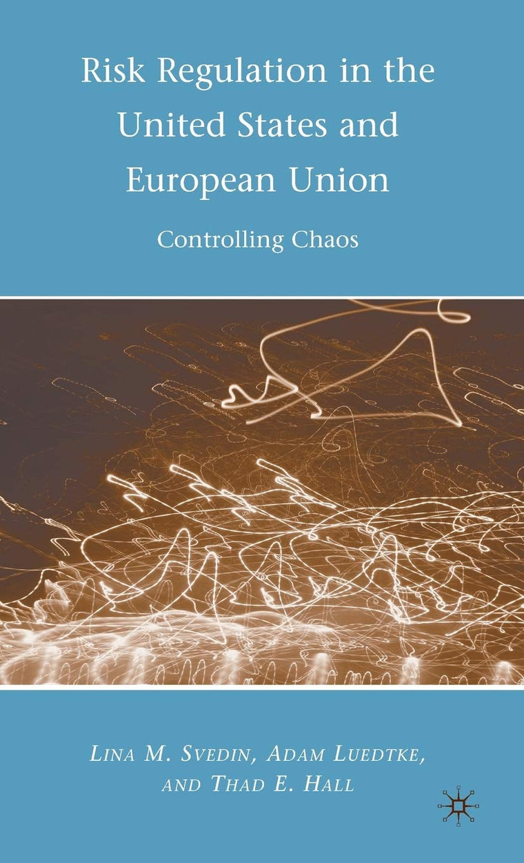 Risk Regulation in the United States and European Union: Controlling Chaos