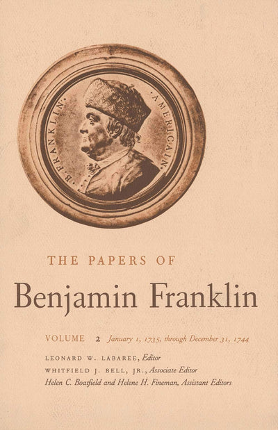 The Papers of Benjamin Franklin, Vol. 2: January 1, 1735 through December 31, 1744 (The Papers of Benjamin Franklin Series)