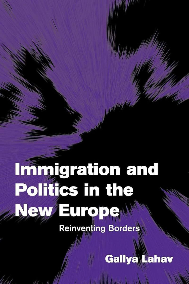Immigration and Politics in the New Europe: Reinventing Borders (Themes in European Governance)