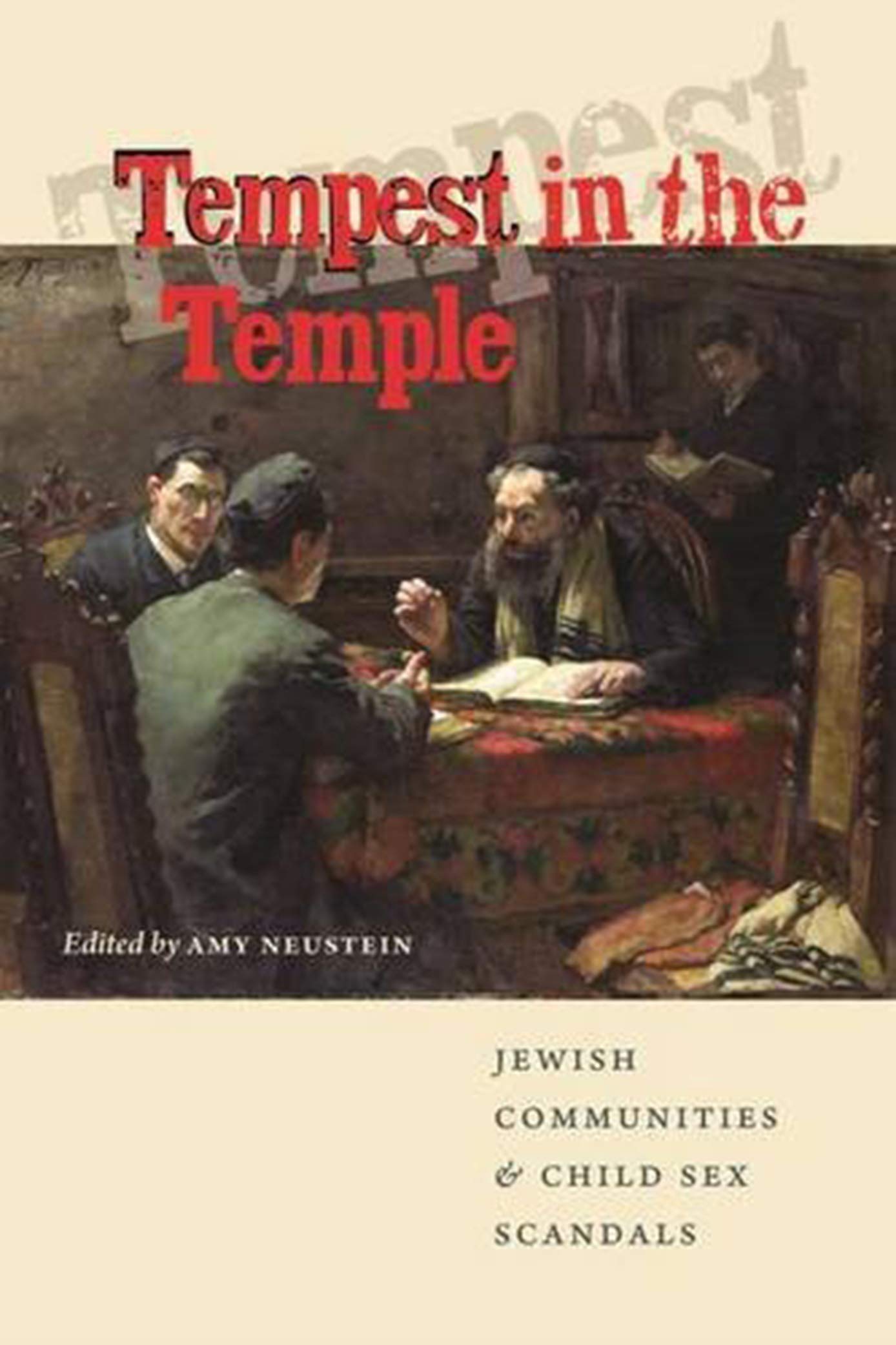 Tempest in the Temple: Jewish Communities and Child Sex Scandals (Brandeis Series in American Jewish History, Culture, & Life)