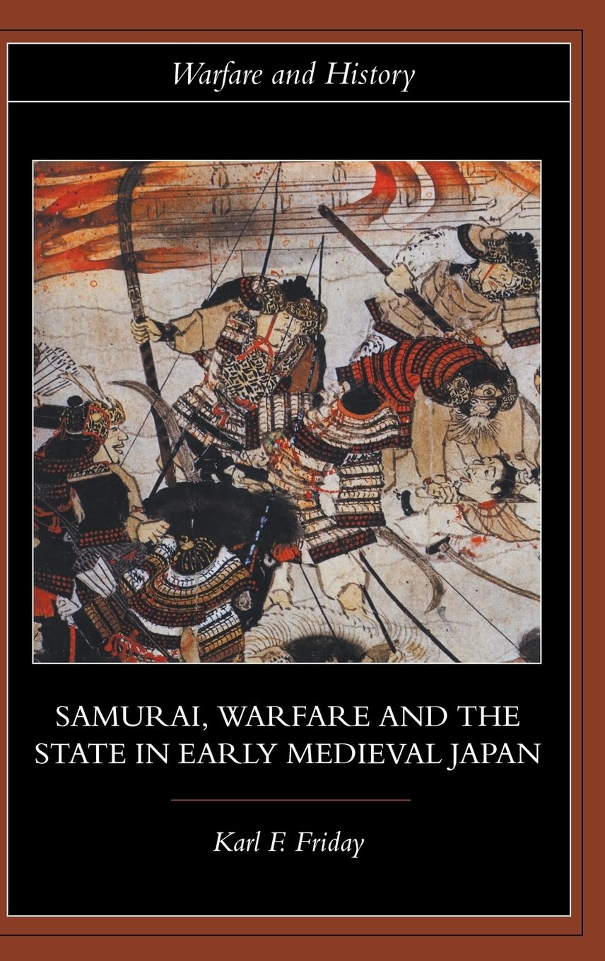 Samurai, Warfare and the State in Early Medieval Japan (Warfare and History)