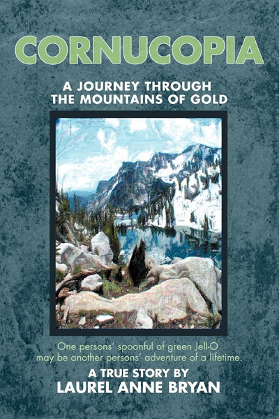 CORNUCOPIA: A JOURNEY THROUGH THE MOUNTAINS OF GOLD