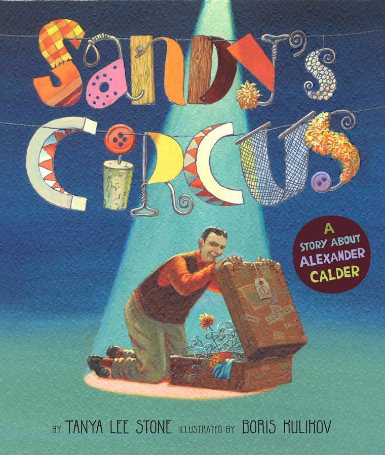 Sandy's Circus: A Story About Alexander Calder by Stone, Tan