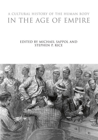 A Cultural History of the Human Body in the Age of Empire (The Cultural Histories Series)
