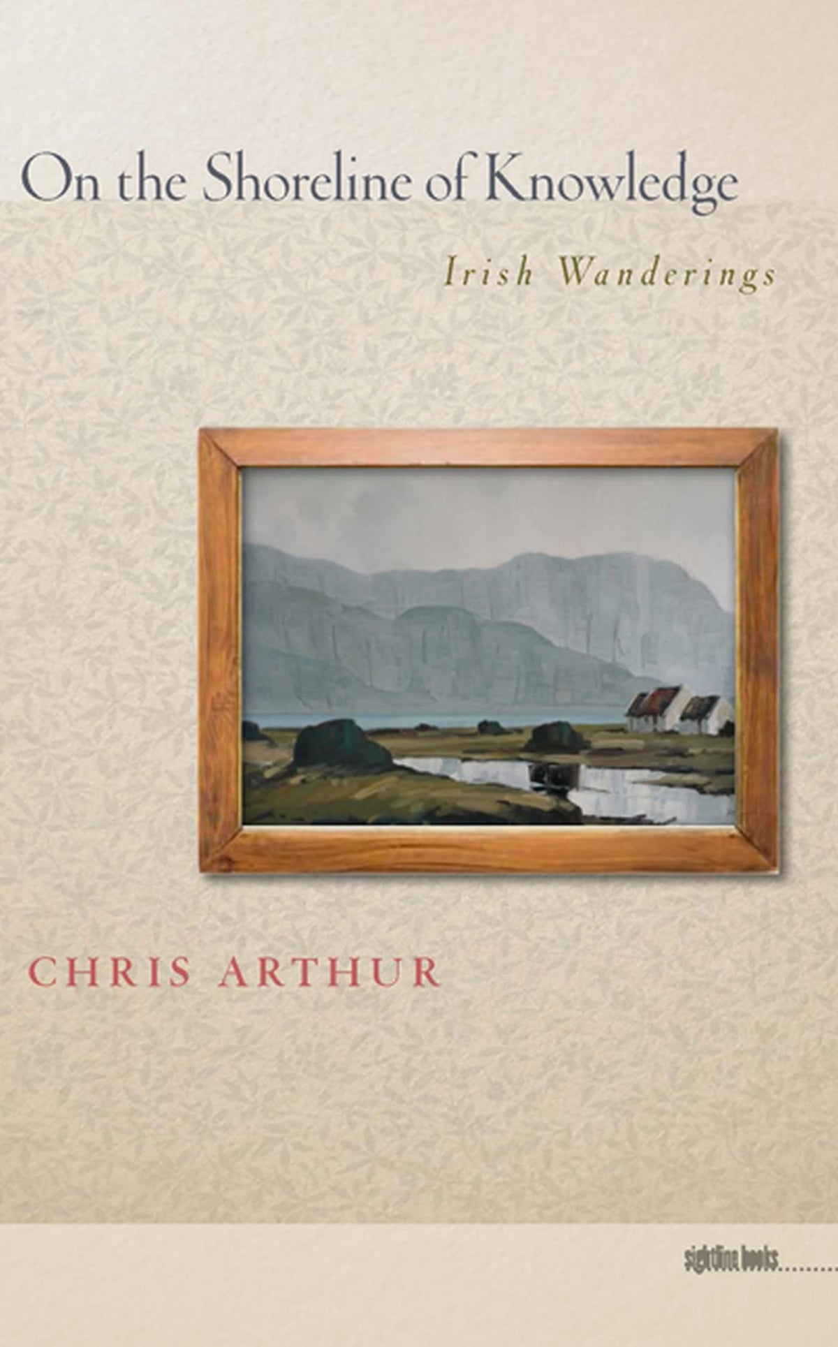 On the Shoreline of Knowledge: Irish Wanderings (Sightline Books)