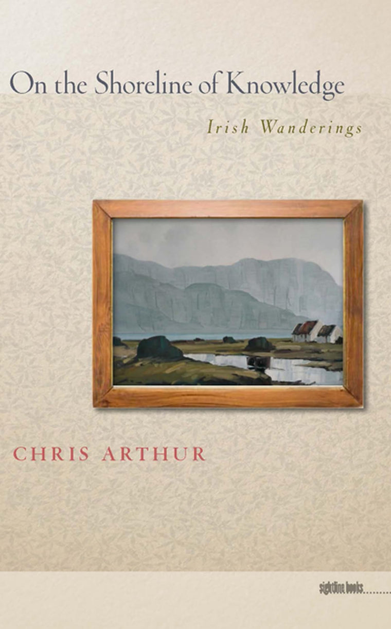 On the Shoreline of Knowledge: Irish Wanderings (Sightline Books)