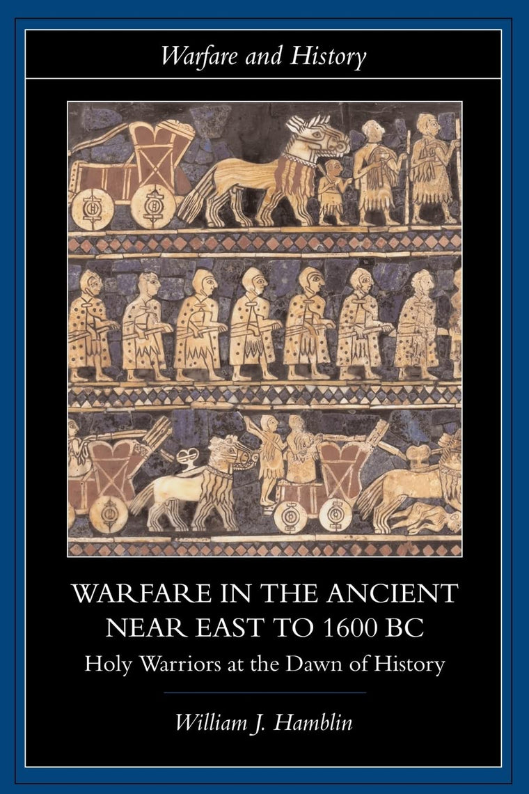 Warfare in the Ancient Near East to 1600 BC (Warfare and His
