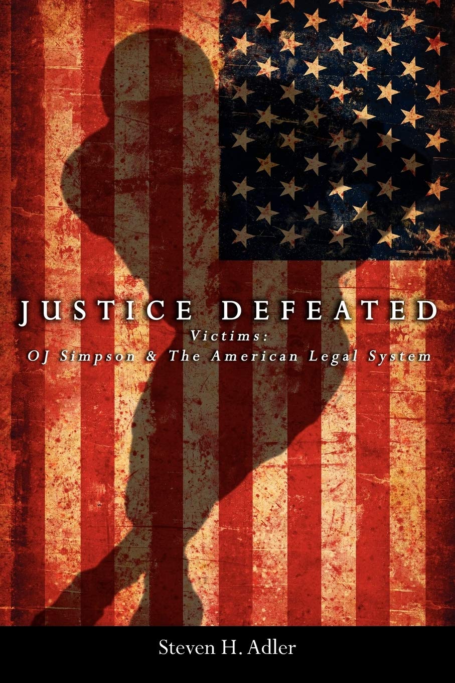 Justice Defeated: Victims: OJ Simpson and The American Legal System