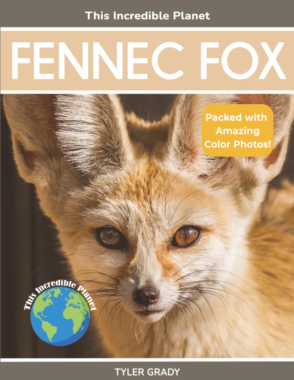 Fennec Fox: Fascinating Animal Facts for Kids (This Incredible Planet)
