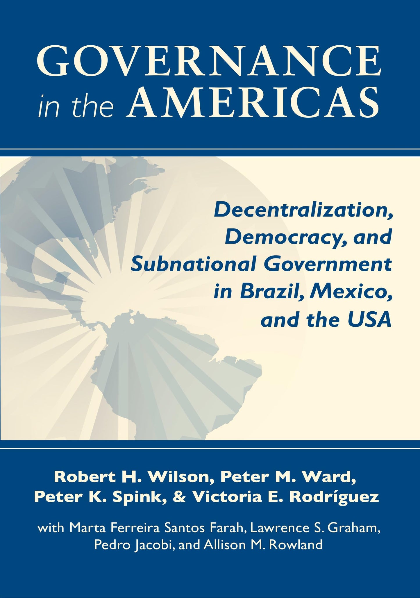 Governance in the Americas: Decentralization, Democracy, and Subnational Government in Brazil, Mexico, and the USA (Kellogg Institute Series on Democracy and Development)