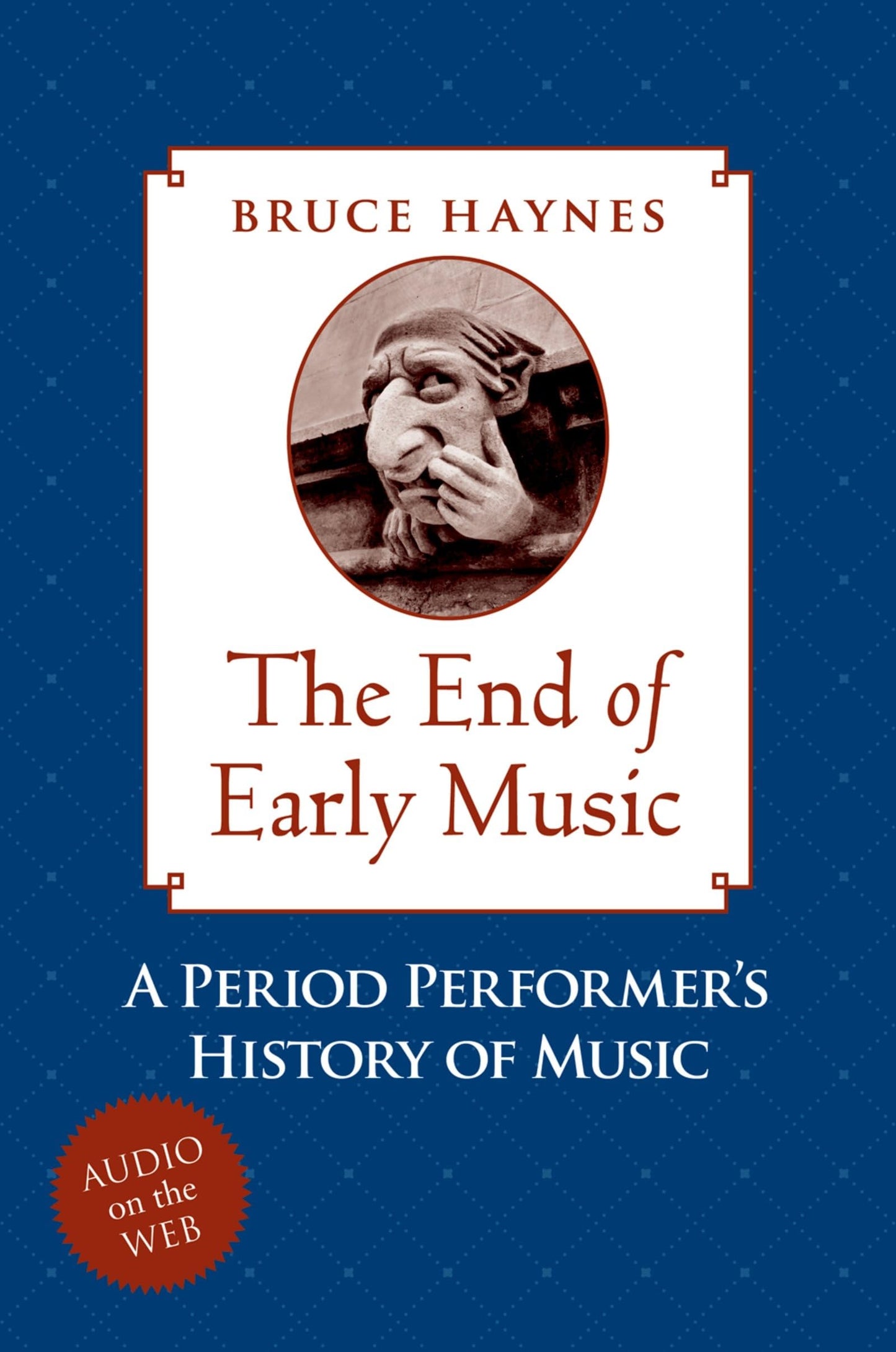 The End of Early Music: A Period Performer's History of Musi