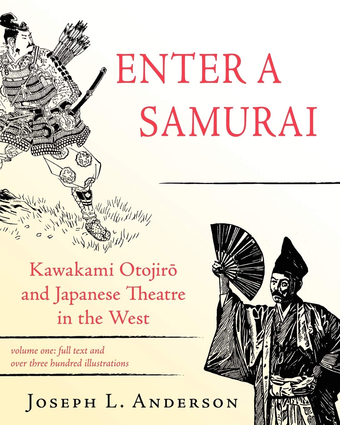 Enter a Samurai, Vol. 1: Kawakami Otojiro and Japanese Theatre in the West