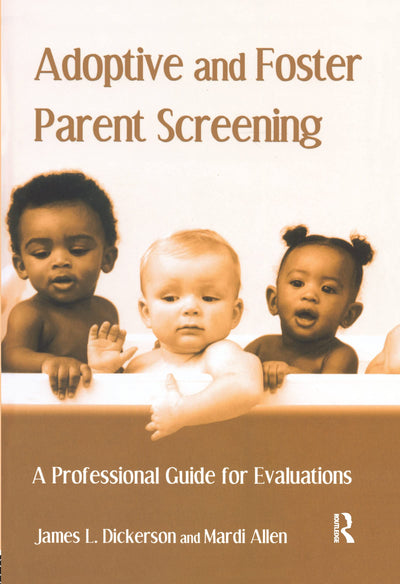 Adoptive and Foster Parent Screening: A Professional Guide for Evaluations
