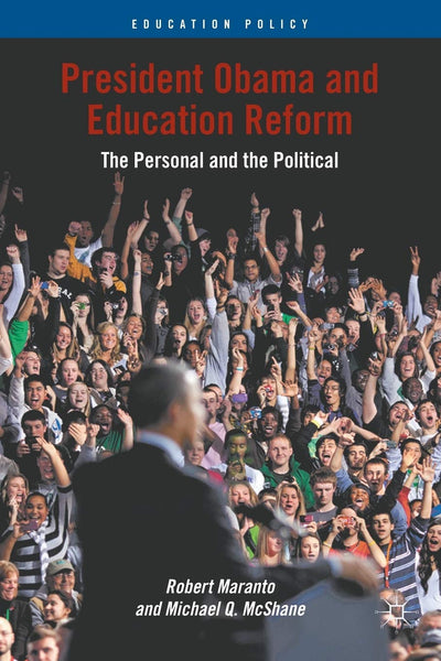 President Obama and Education Reform: The Personal and the Political (Education Policy)