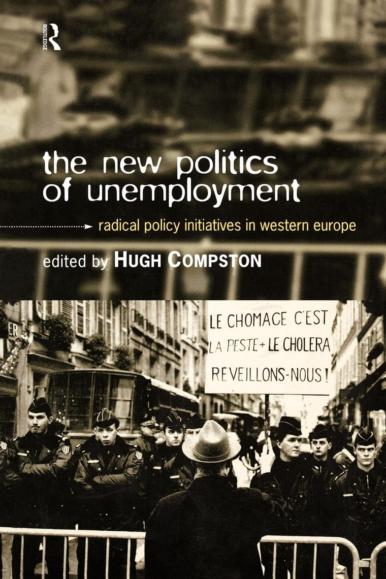 The New Politics of Unemployment (Routledge/ECPR Studies in European Political Science)