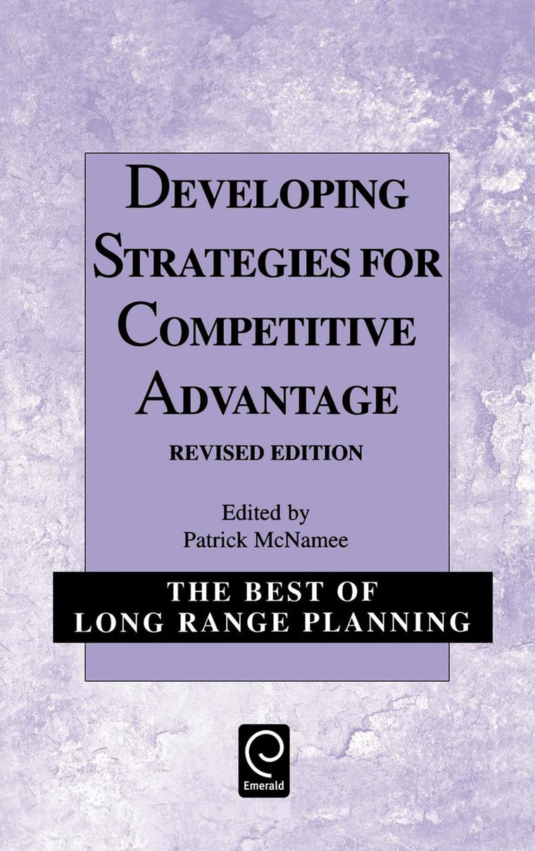 Developing Strategies for Competitive Advantage (The Best of Long Range Planning, 5)