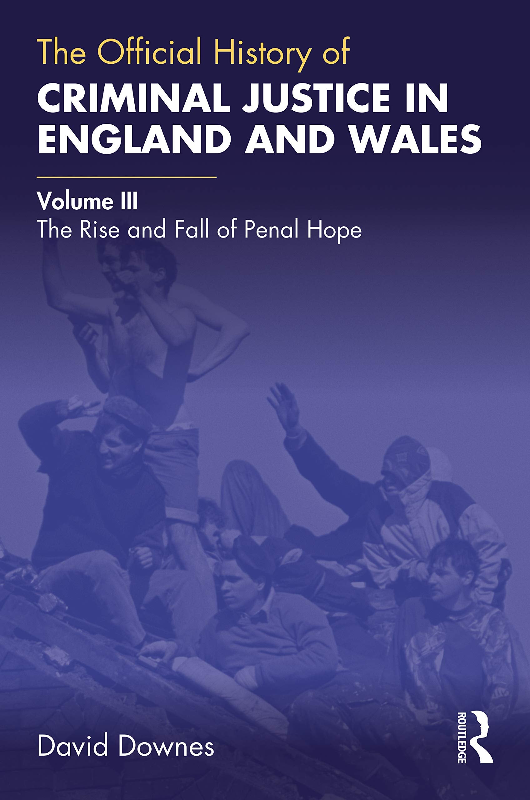 The Official History of Criminal Justice in England and Wales (Government Official History Series)