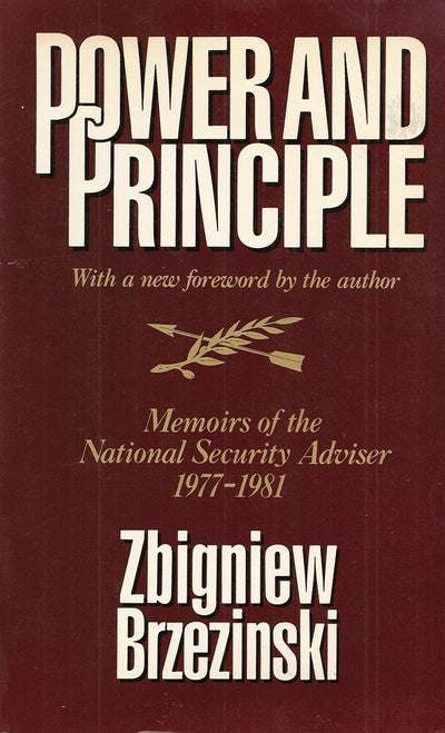 Power and Principle: Memoirs of the National Security Advisor 1977-1981