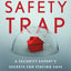 The Safety Trap: A Security Expert's Secrets for Staying Safe in a Dangerous World