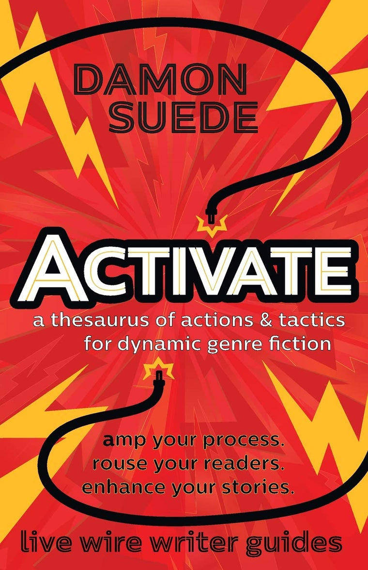 Activate: a thesaurus of actions & tactics for dynamic genre fiction (Live Wire Writer Guides)