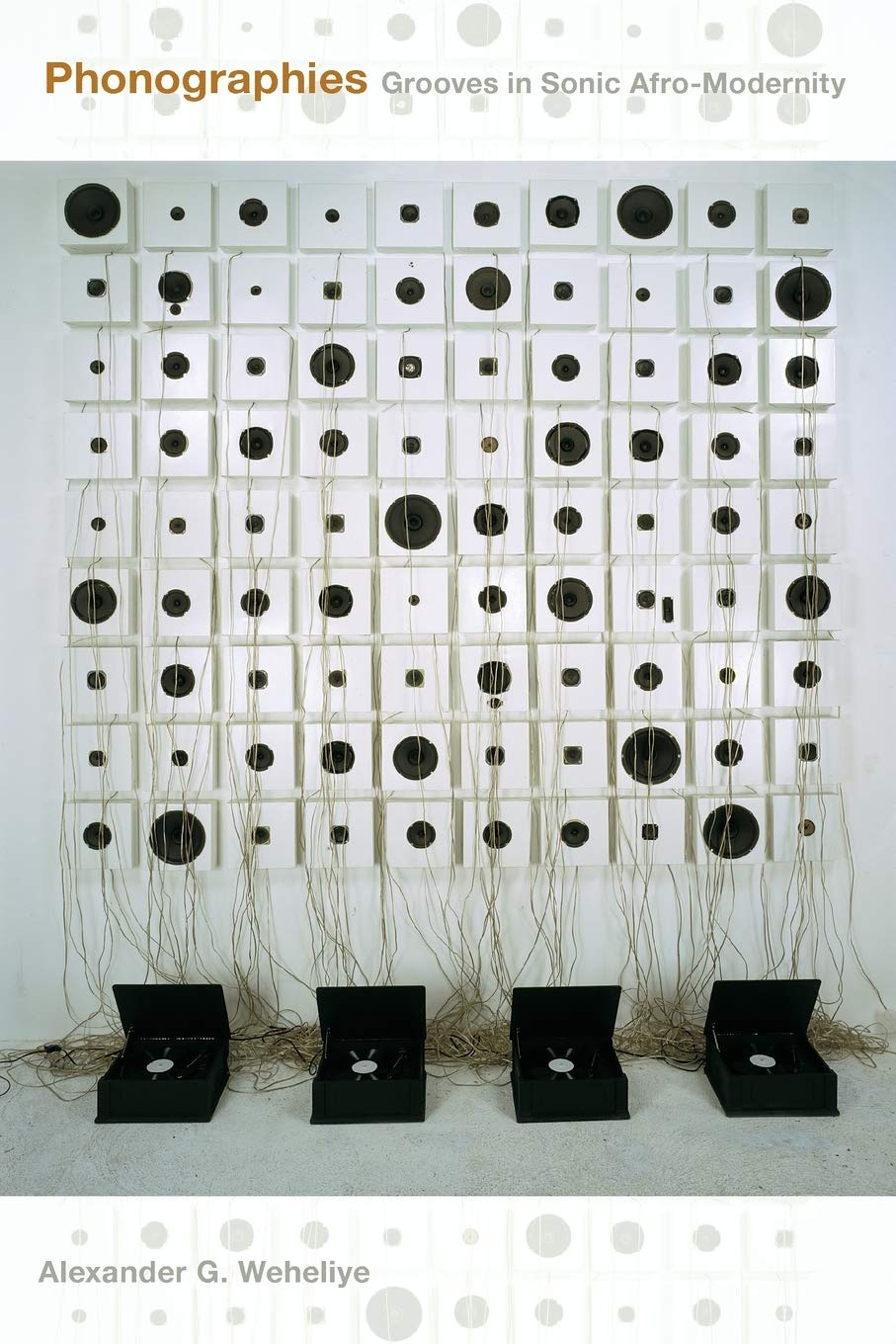 Phonographies: Grooves in Sonic Afro-Modernity