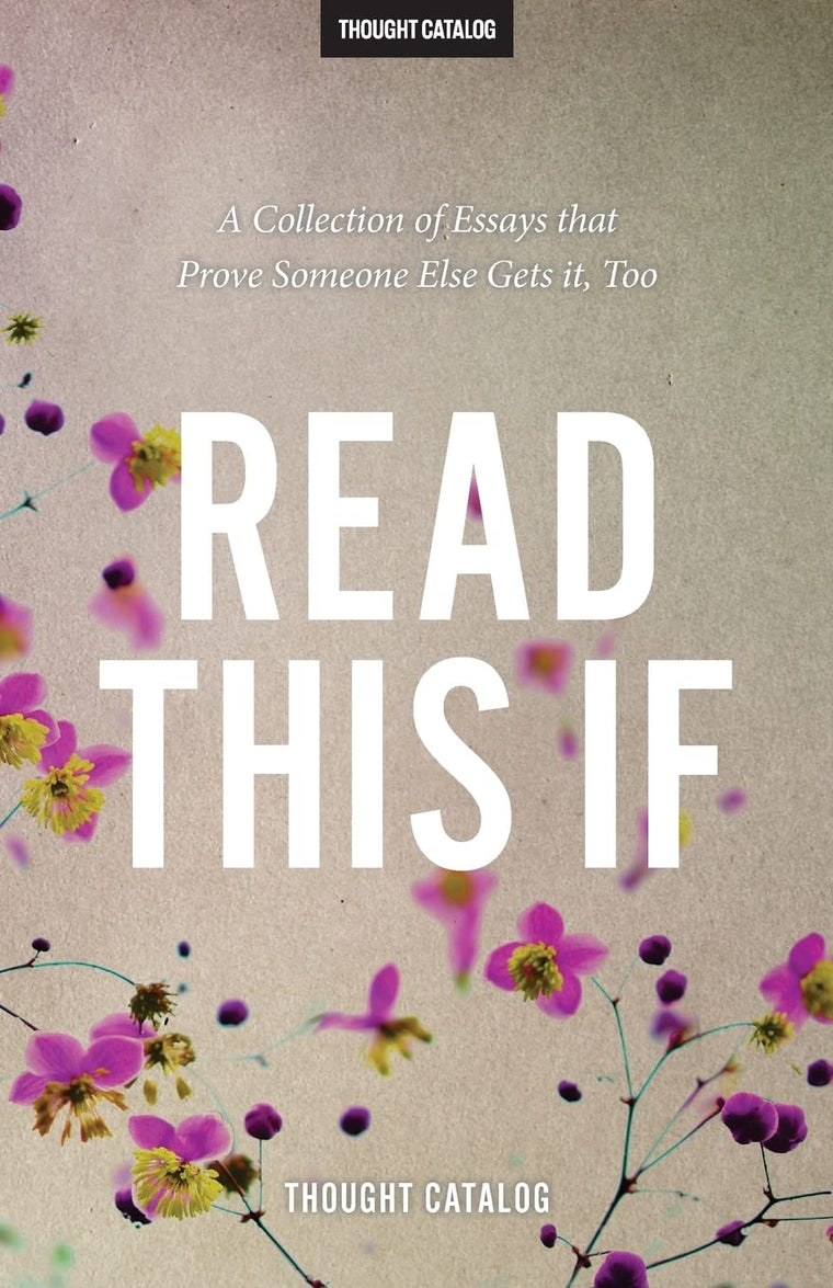 Read This If: A Collection of Essays that Prove Someone Else Gets it, Too