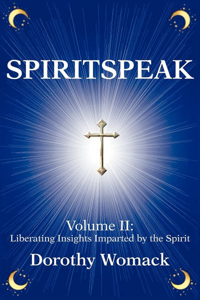 Spiritspeak, Vol. 2: Liberating Insights Imparted by the Spirit