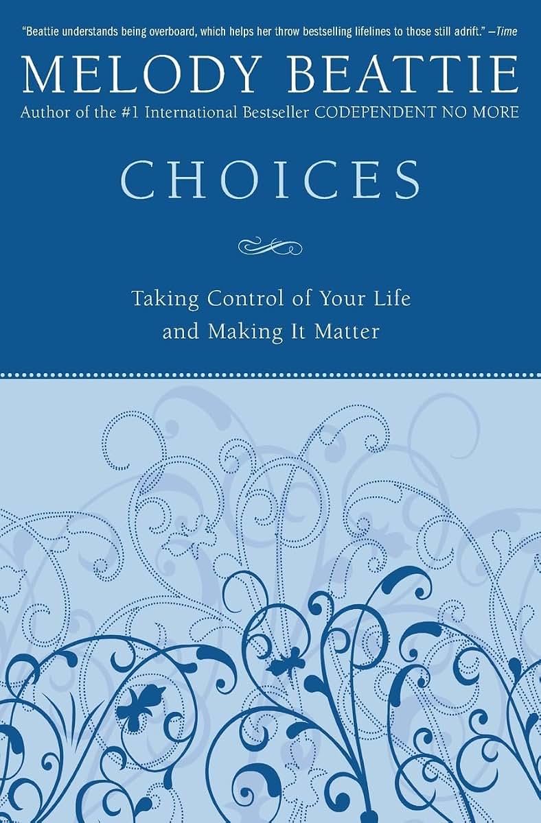 Choices: Taking Control of Your Life and Making It Matter