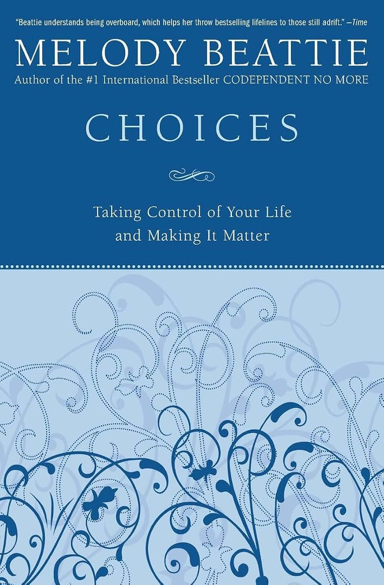 Choices: Taking Control of Your Life and Making It Matter