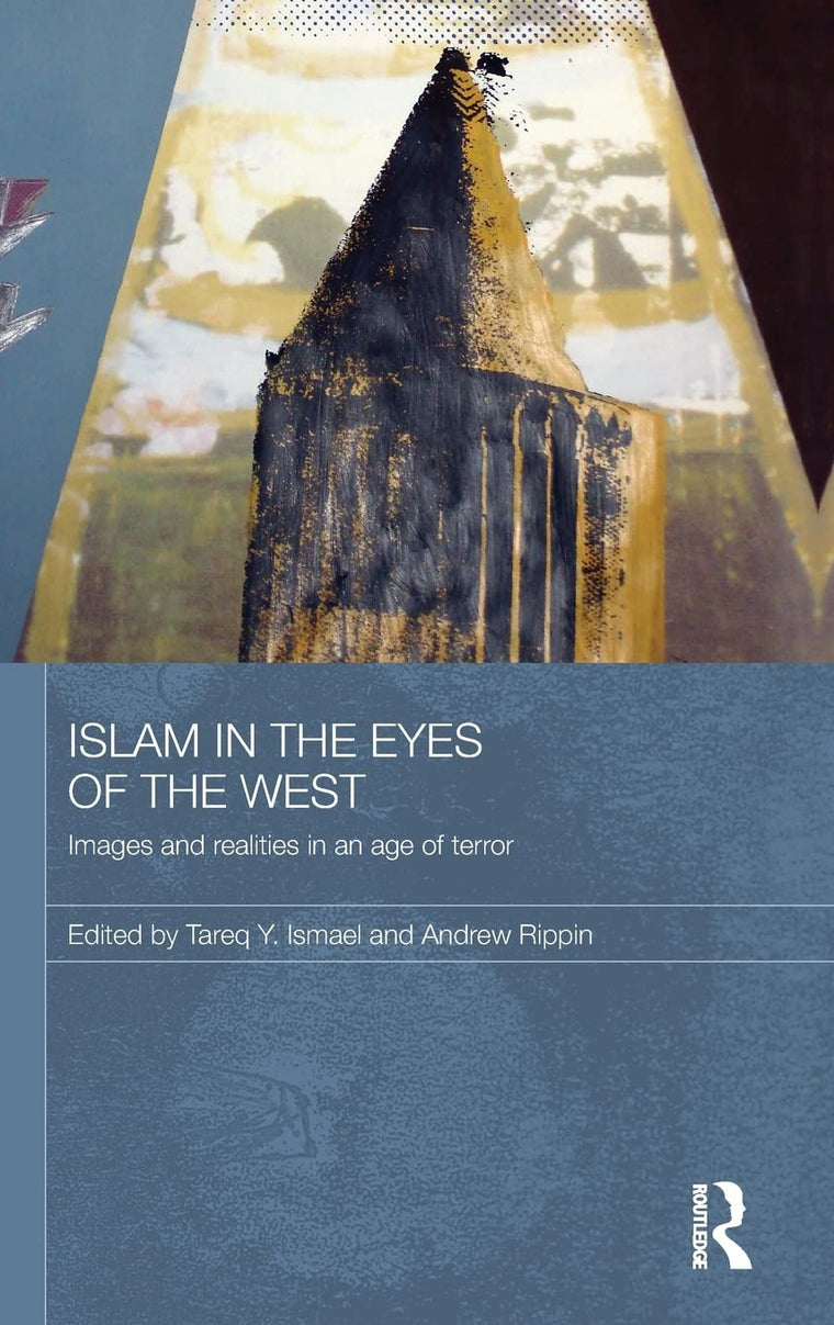 Islam in the Eyes of the West: Images and Realities in an Age of Terror (Durham Modern Middle East and Islamic World Series)