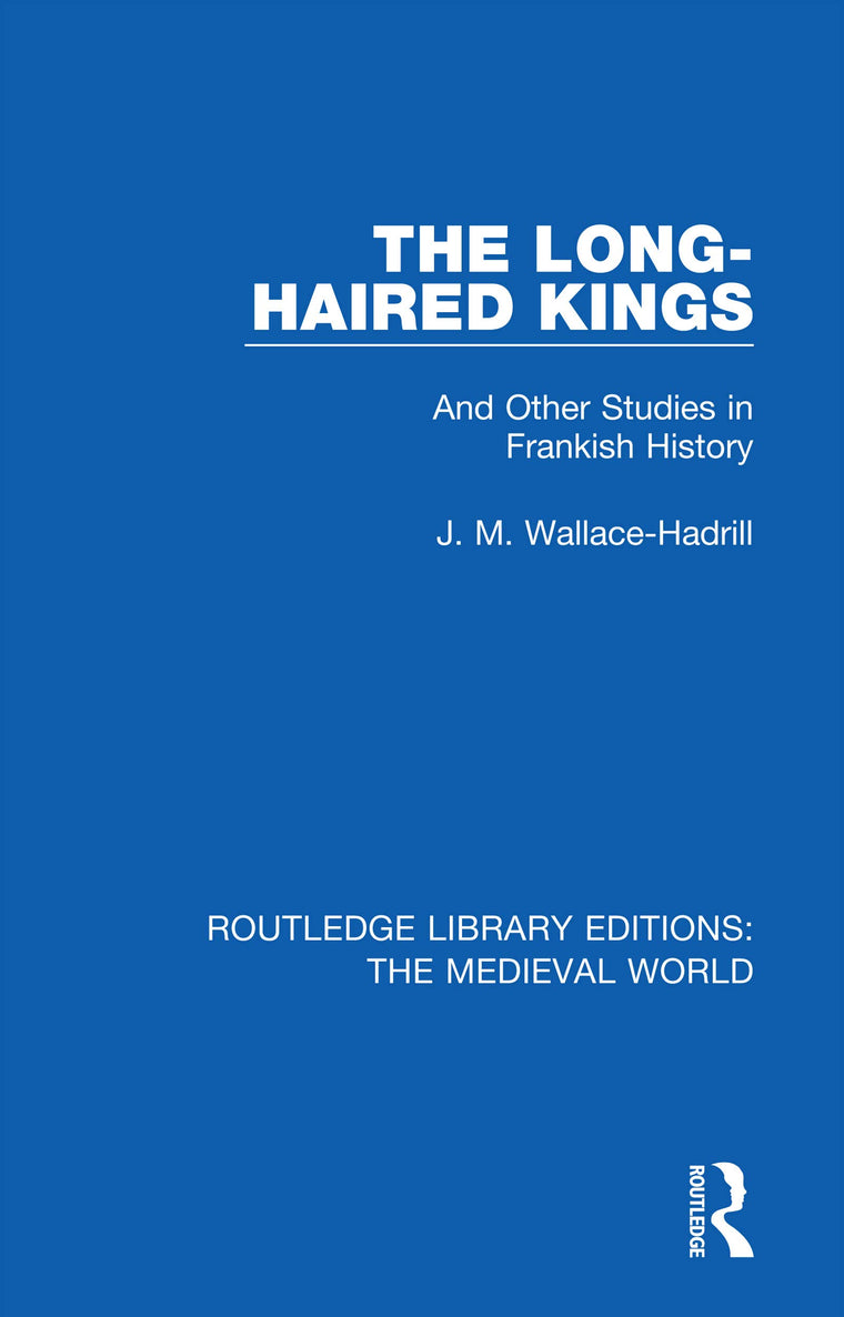 The Long-Haired Kings (Routledge Library Editions: The Medieval World)