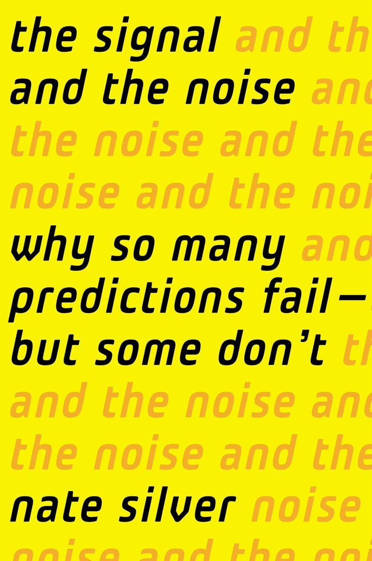 The Signal and the Noise: Why So Many Predictions Fail-But S