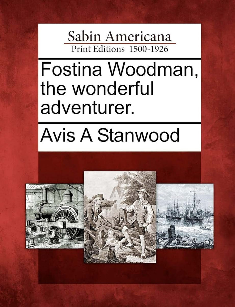 Fostina Woodman, the Wonderful Adventurer.