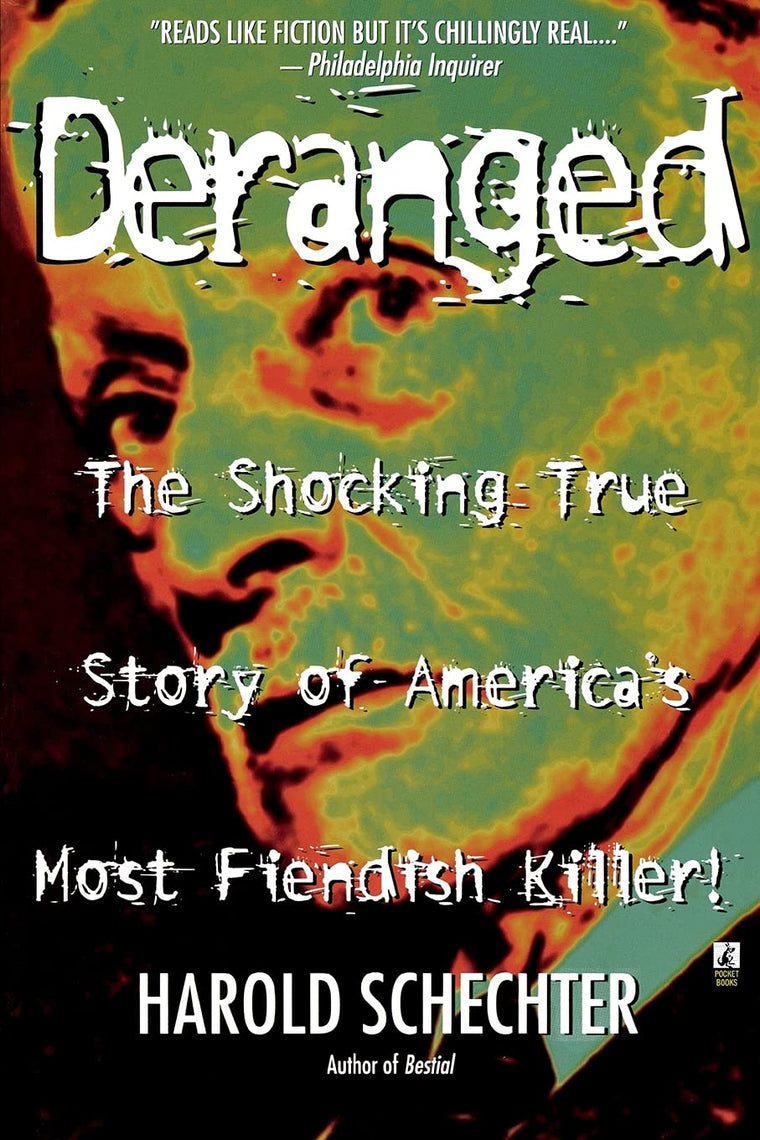 Deranged: The Shocking True Story of America's Most Fiendish