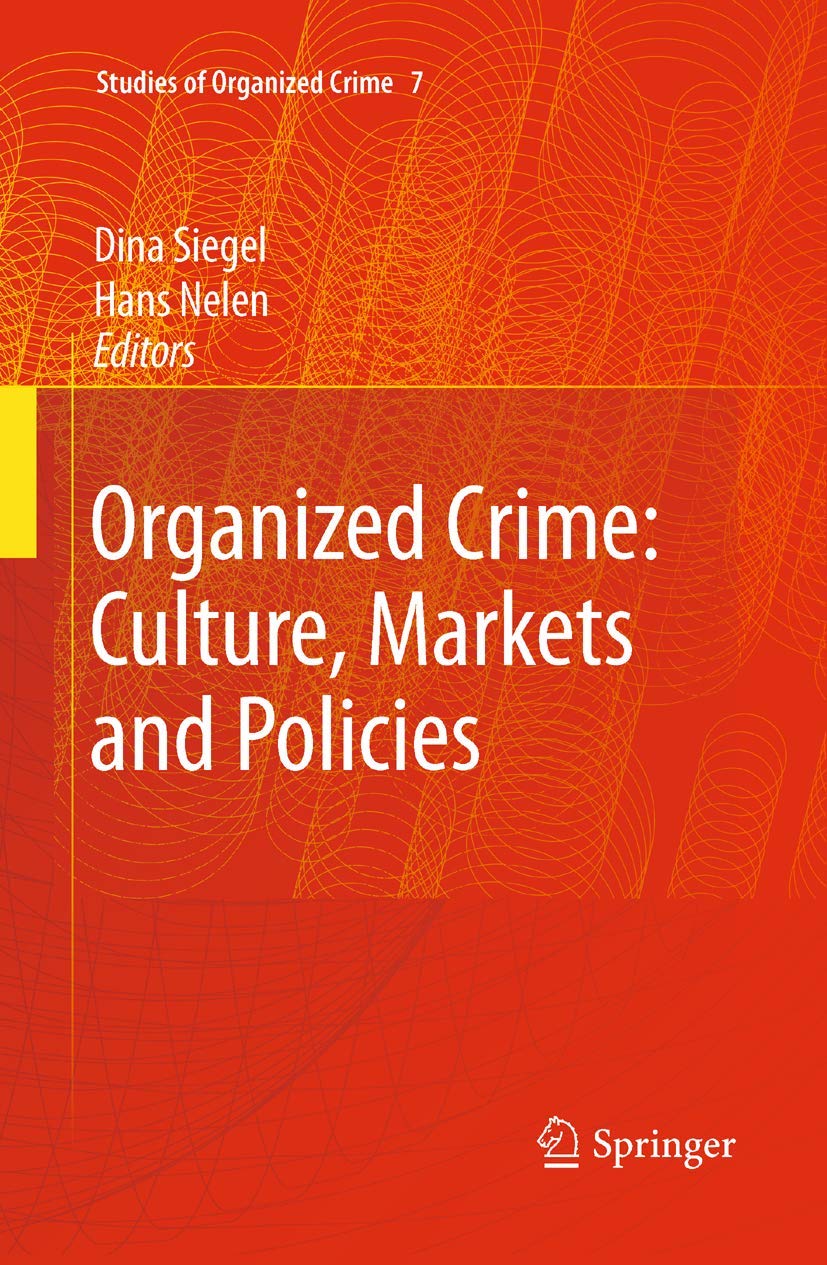 Organized Crime: Culture, Markets and Policies (Studies of Organized Crime, 7)