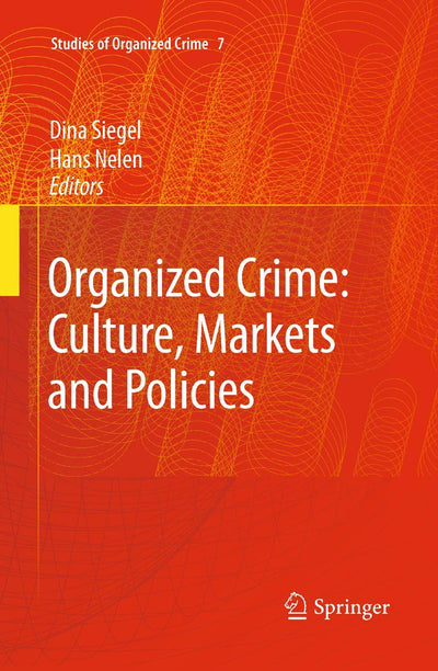 Organized Crime: Culture, Markets and Policies (Studies of Organized Crime, 7)