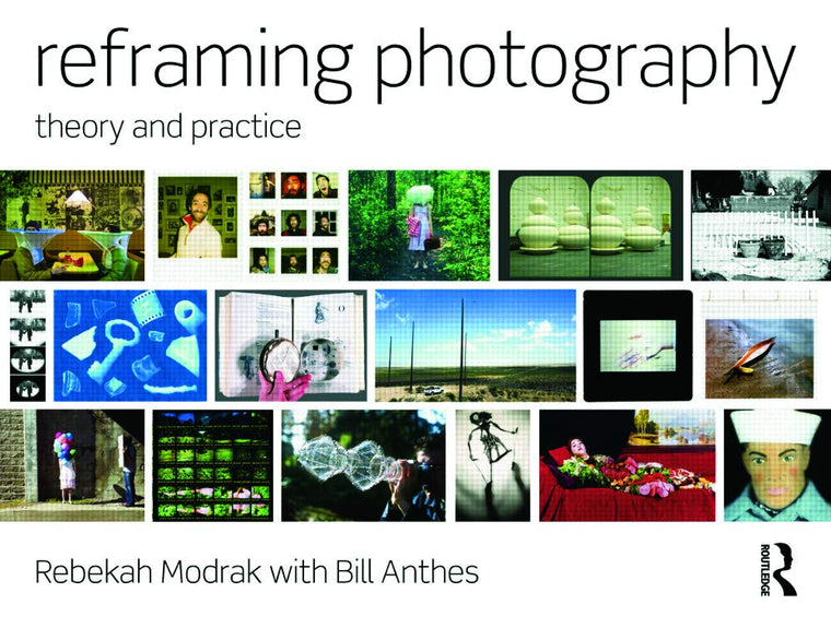 Reframing Photography: Theory and Practice by Modrak, Rebeka