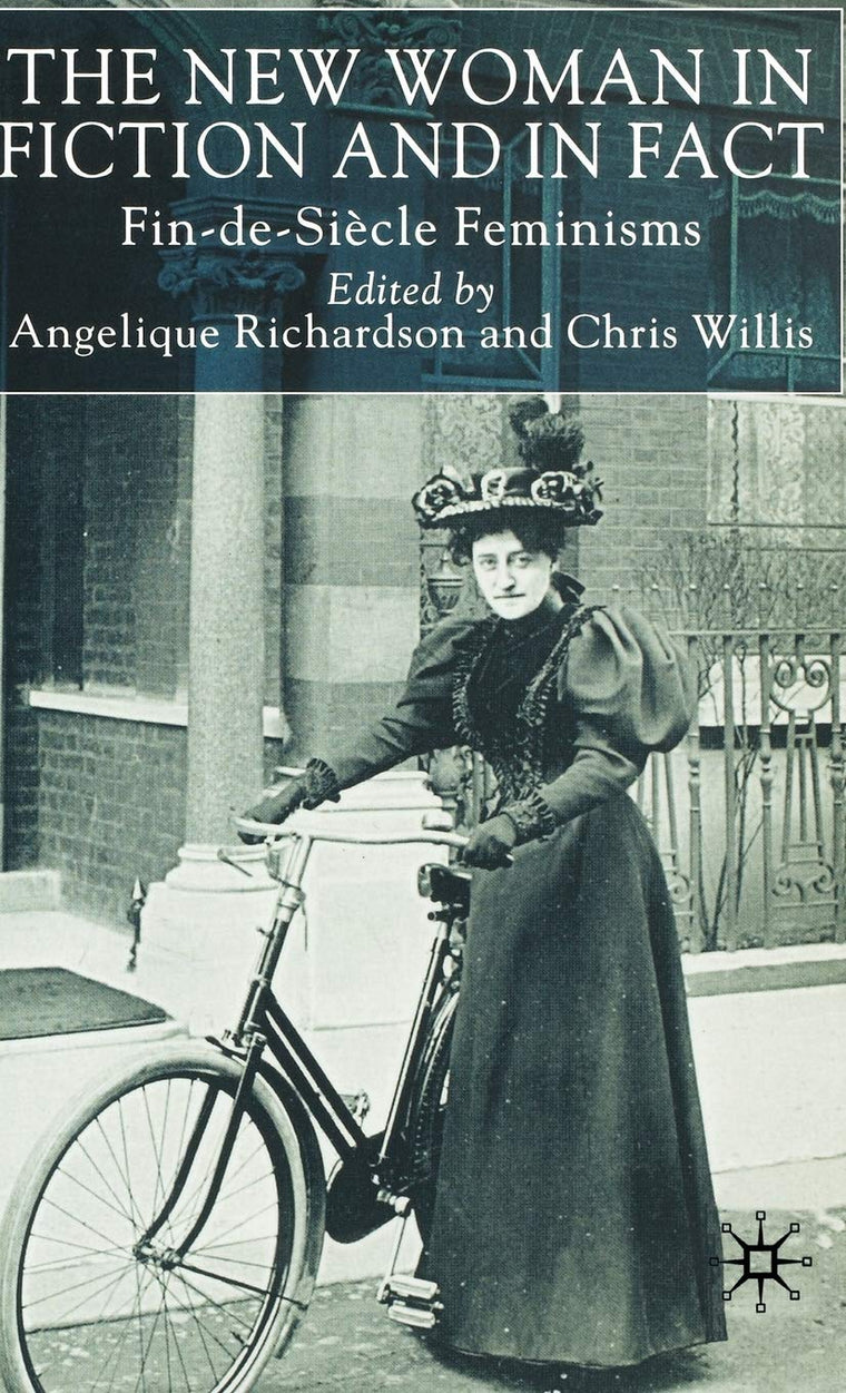 The New Woman in Fiction and Fact: Fin-de-Sicle Feminisms