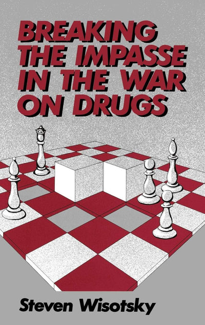 Breaking the Impasse in the War on Drugs (Contributions in Political Science)