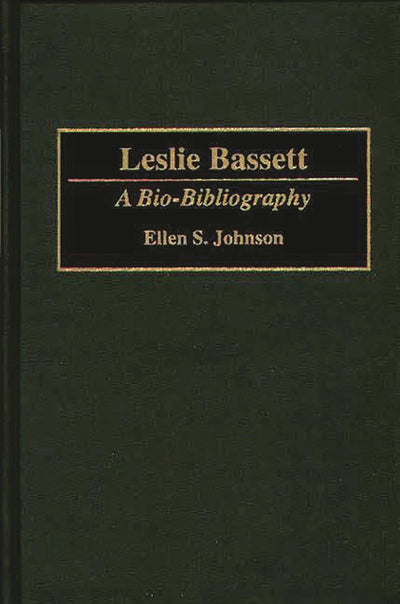 Leslie Bassett: A Bio-Bibliography (Bio-Bibliographies in Music)